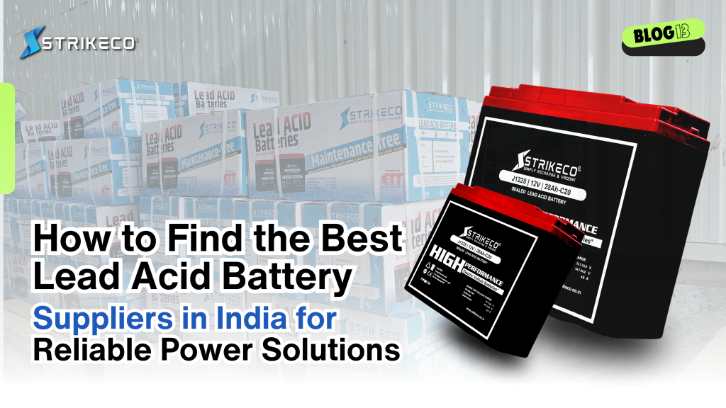 How to Find the Best Lead Acid Battery Suppliers in India for Reliable Power Solutions