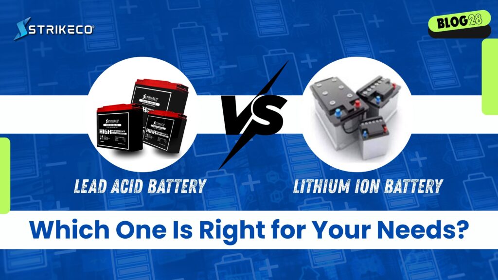 Lead Acid vs Lithium-Ion Batteries: Which One Is Right for Your Needs?
