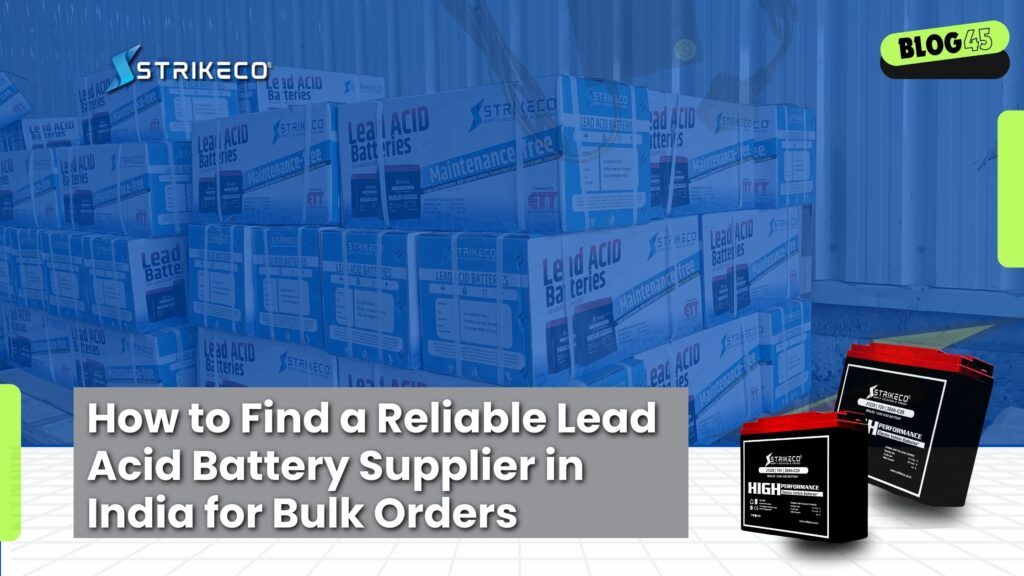 How to Find a Reliable Lead Acid Battery Supplier in India for Bulk Orders